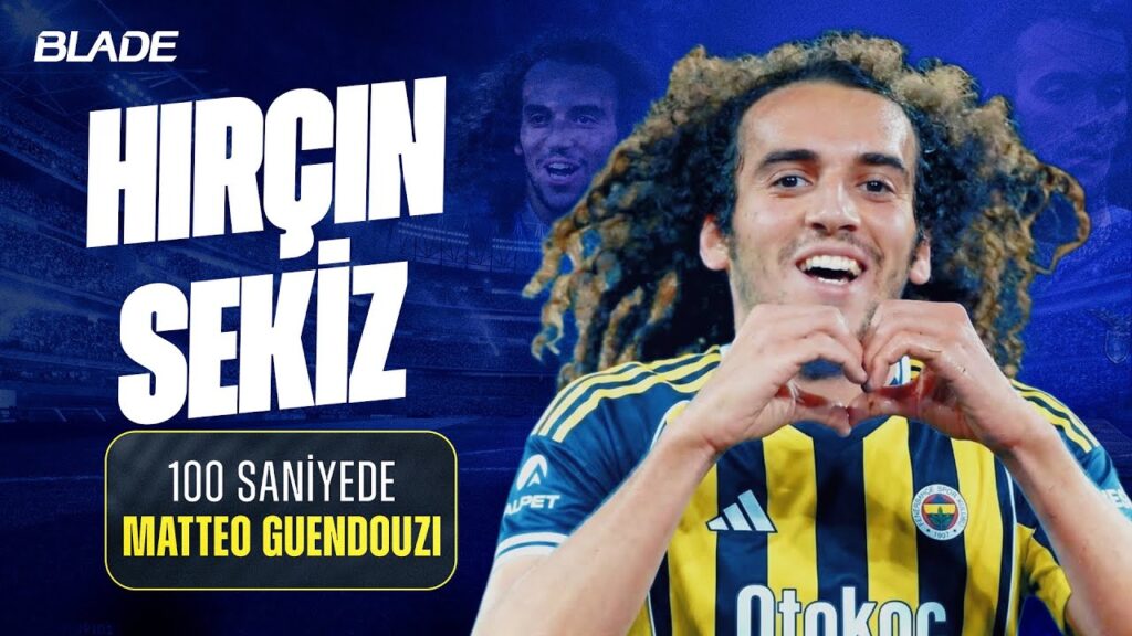 100 SANİYEDE BU KİM: Matteo Guendouzi - Fenerbahçe
