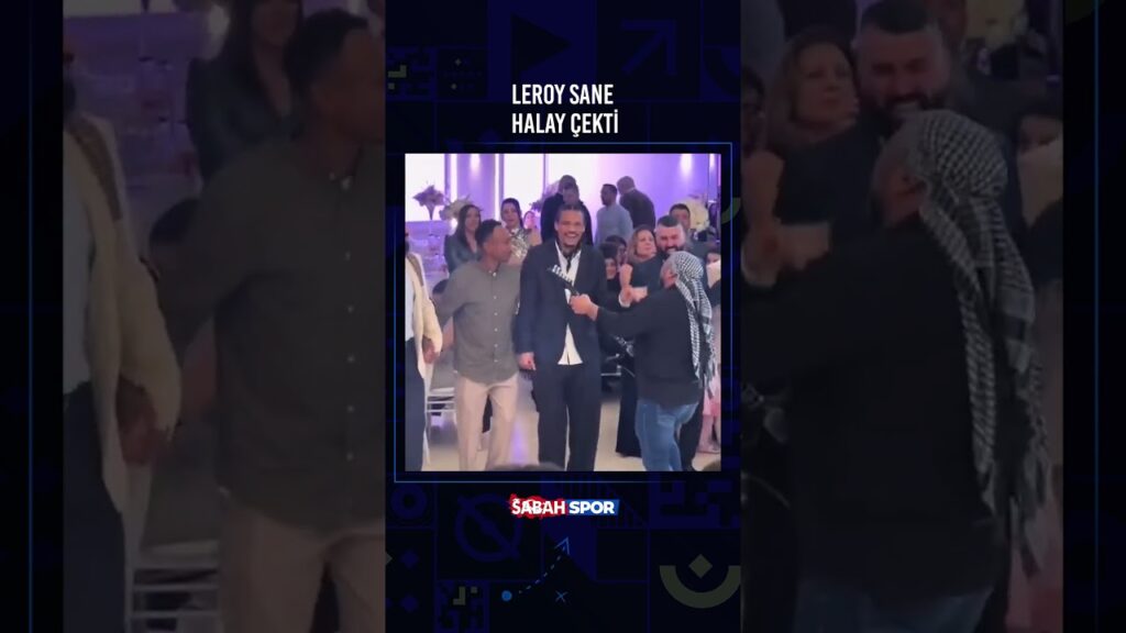 BAYERN MÜNİH'Lİ LEROY SANÉ, DÜĞÜNDE HALAY ÇEKERKEN GÖRÜNTÜLENDİ