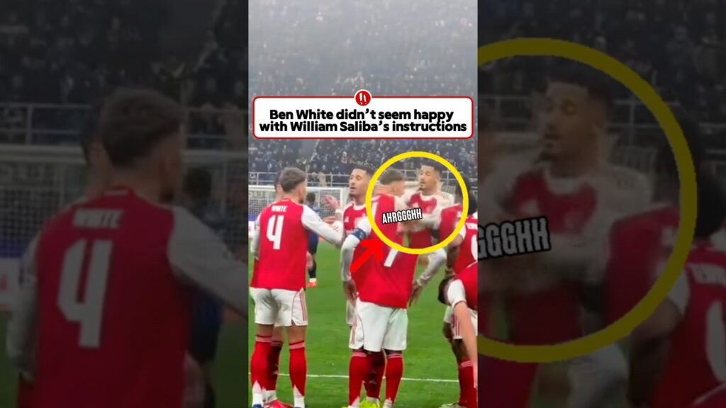 SALIBA AND BEN WHITE ARGUED at San siro #footballshorts