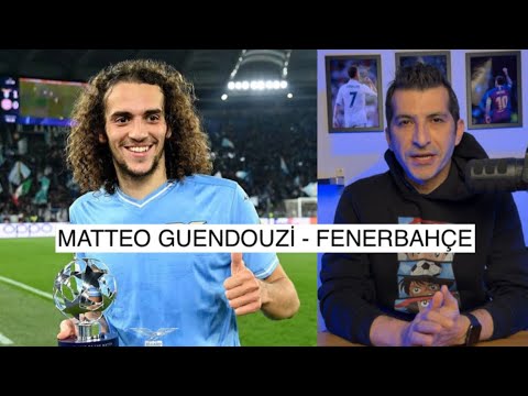 HIZLICA ANALİZ: MATTEO GUENDOUZİ - FENERBAHÇE