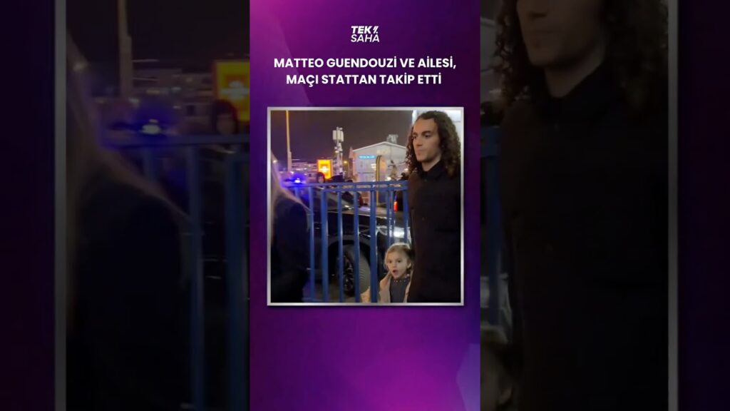 Matteo Guendouzi ve ailesi, maçı stattan takip etti