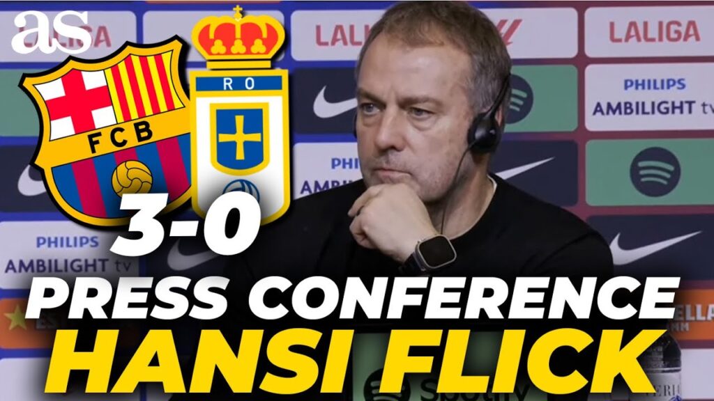 Hansi Flick, full post-match press conference after FC Barcelona 3-0 Real Oviedo Hansi Flick, full post-match press conference after FC Barcelona 3-0 Real Oviedo