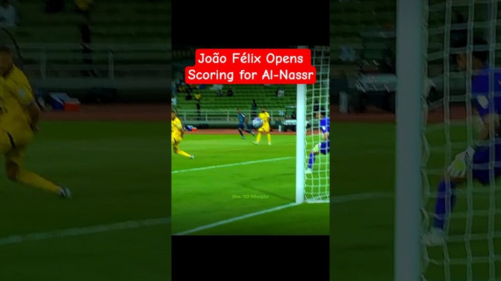 João Félix Opens Scoring for Al-Nassr vs Al-Taawoun | Hat-Trick Highlight ⚽🔥