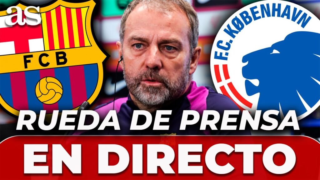 HANSI FLICK , EN DIRECTO | RUEDA DE PRENSA HOY POST FC BARCELONA vs. FC COPENHAGUE de CHAMPIONS