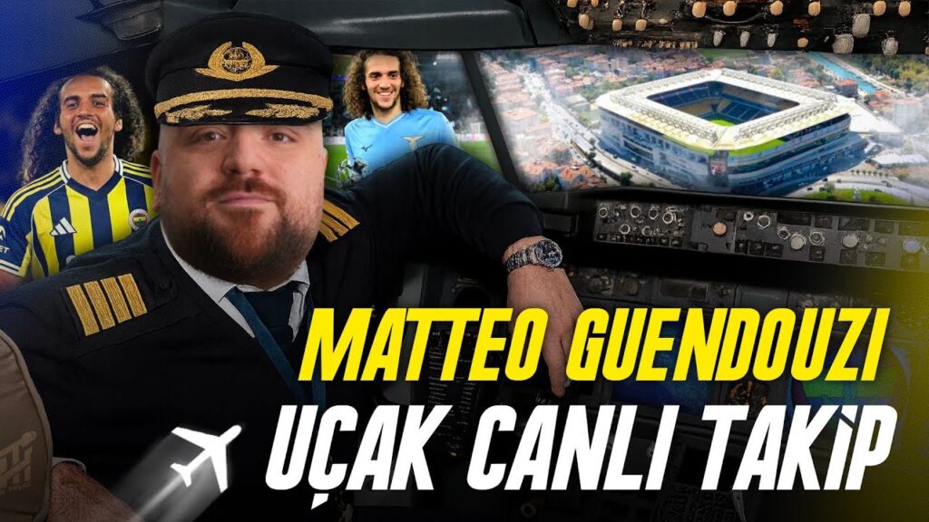Matteo Guendouzi Özel Yayını | Canlı Uçak Takip
