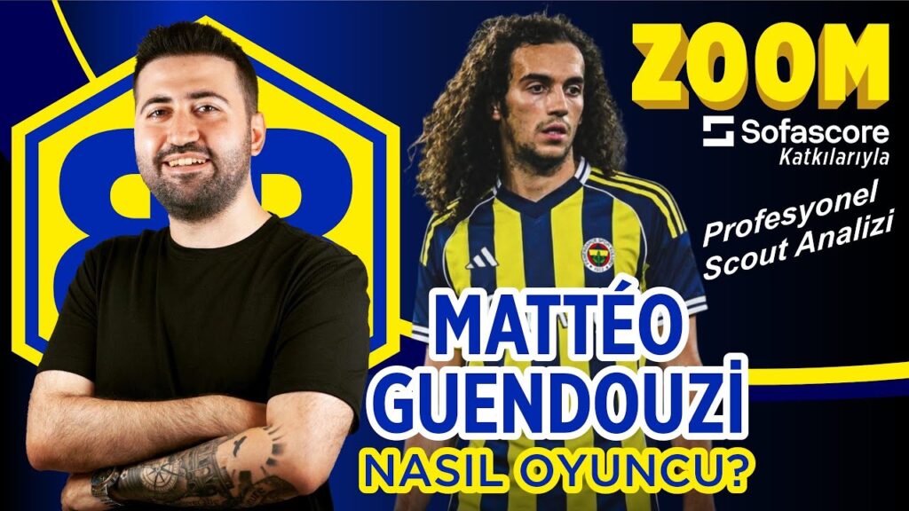ZOOM | Fenerbahçe Mattéo Guendouzi’de karar kıldı. Nasıl oyuncu? Profesyonel Scout Raporu