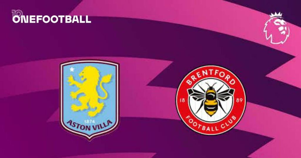 PREVIEW | Aston Villa vs Brentford – team news, lineups, predictions PREVIEW
