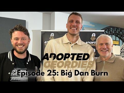 Adopted Geordies: Episode 25: BIG DAN BURN!