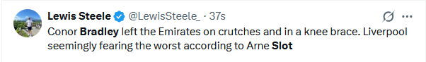 [Lewis Steele] Conor Bradley left the Emirates on crutches and in a knee brace. Liverpool seemingly fearing the worst according to Arne Slot