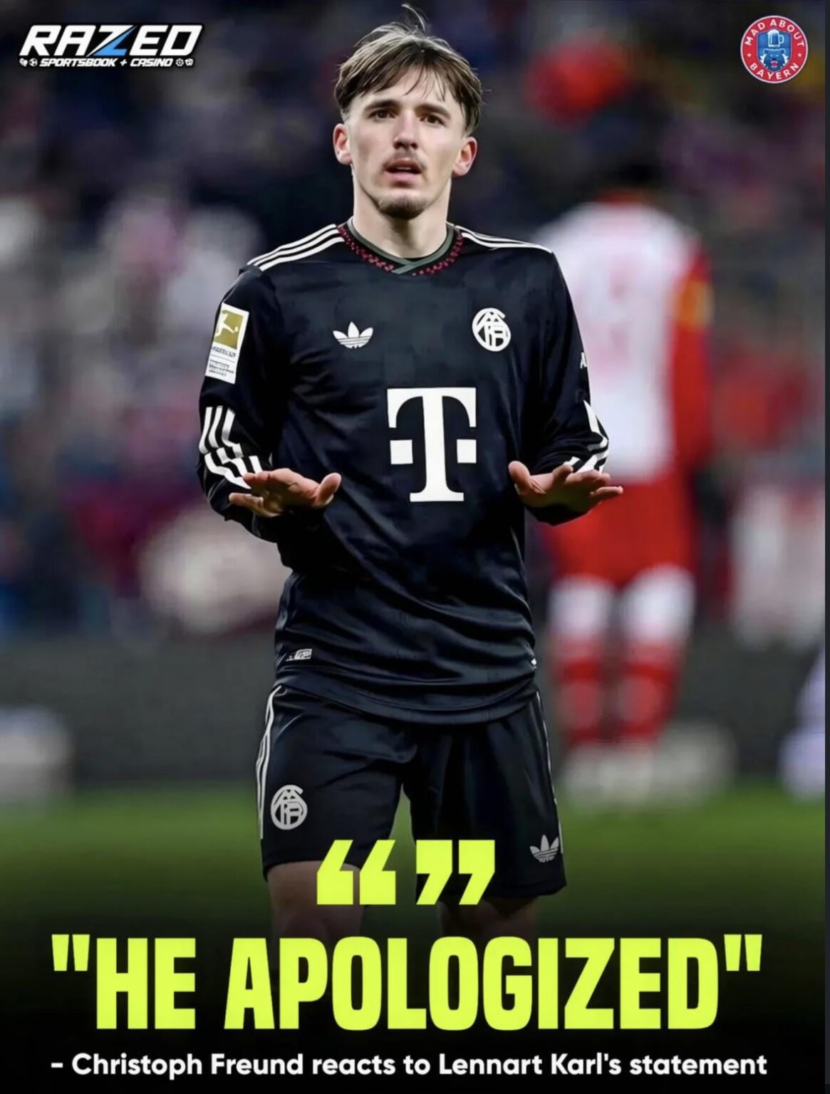 FREUND CONFIRMS THAT KARL APOLOGISED AND IS HAPPY AT BAYERN FREUND CONFIRMS THAT KARL APOLOGISED AND IS HAPPY AT BAYERN