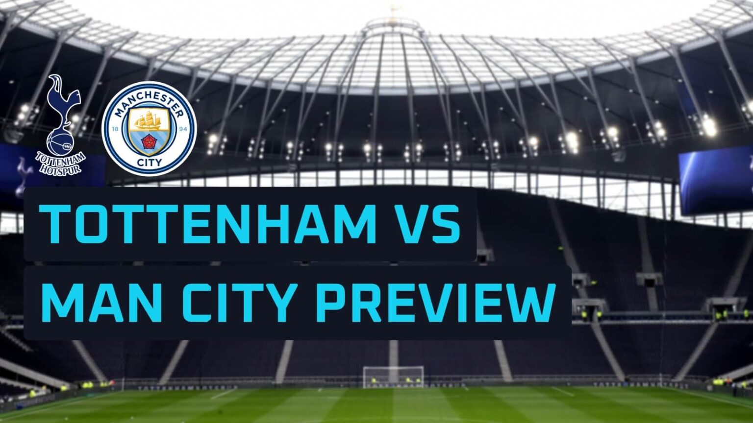 Tottenham v Man City predictions, expected line-ups, how to watch and stats