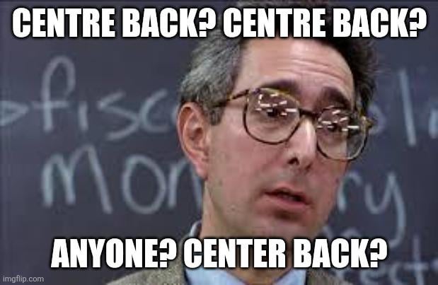 Center Back... Anyone...