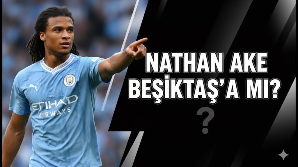 Nathan Aké Manchester City’den Beşiktaş’a: Sakatlık Riskleri, İstatistikler ve Gerçek Piyasa Değeri Nathan Aké Manchester City’den Beşiktaş’a: Sakatlık Riskleri, İstatistikler ve Gerçek Piyasa Değeri