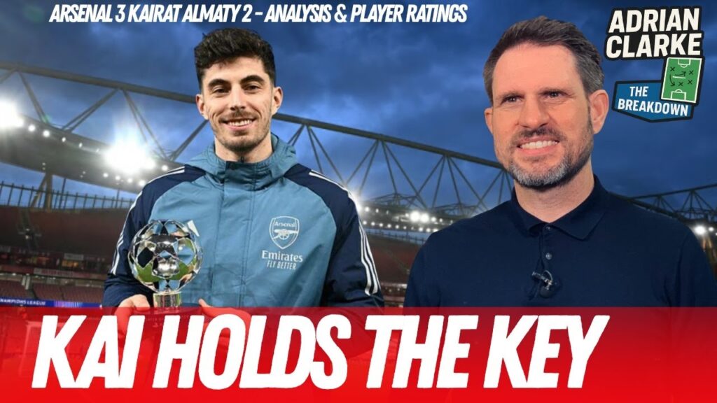 How Havertz RAN the show! Analysis of Arsenal's 3-2 win v Kairat | The Breakdown