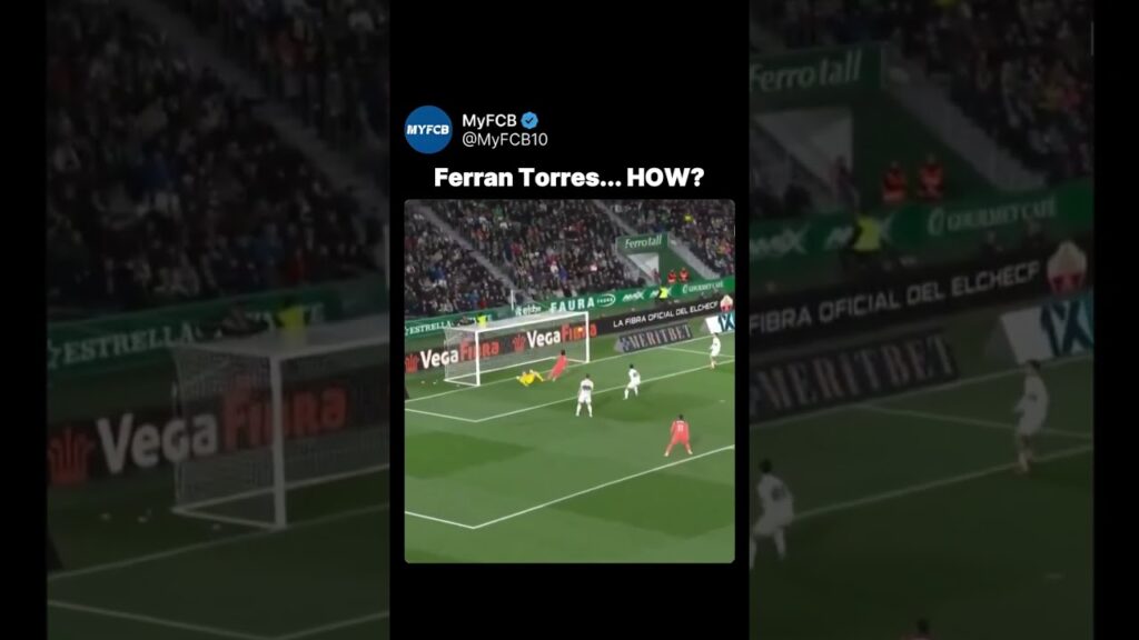 Ferran Torres Hits the Bar TWICE! Worst Miss Ever? – Barça vs Elche 2026 Ferran Torres Hits the Bar TWICE! Worst Miss Ever? – Barça vs Elche 2026