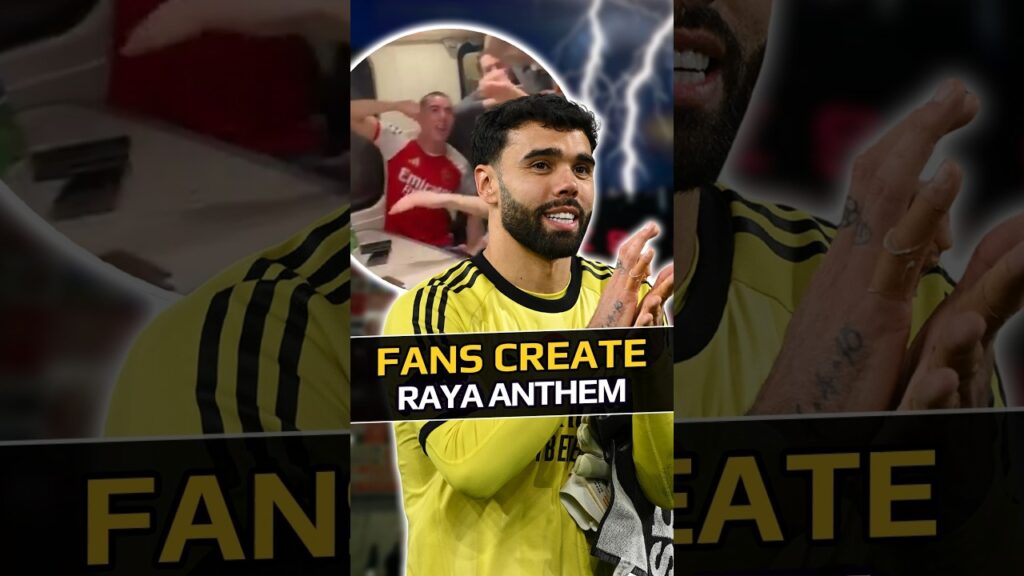 Arsenal Fans Debut a New David Raya Chant