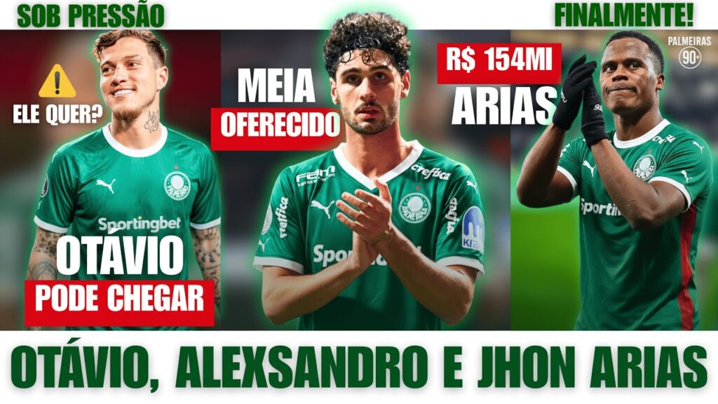 PALMEIRAS AVANÇA POR ARIAS, NOVO MEIA OFERECIDO E OTÁVIO LIVRE!