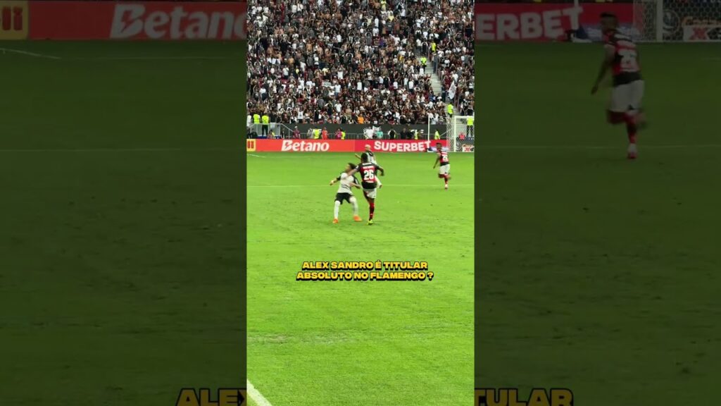 ALEX SANDRO é titular no absoluto no Flamengo?  #Flamengo  #VamosFlamengo #vaicorinthias