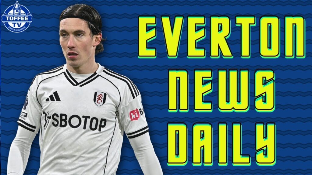 Toffees Continuing To Monitor Harry Wilson... | Everton News Daily