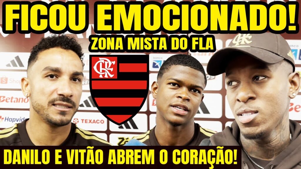 FICOU EMOCIONADO! DANILO ABRE O CORAÇÃO! VITÃO FALA DA FASE DO FLAMENGO E DEFENDE EMERSON ROYAL! E+
