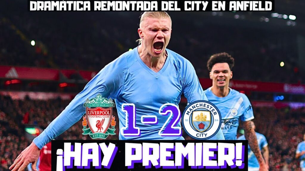 BERNARDO SILVA Y HAALAND RESCATAN AL MANCHESTER CITY EN LIVERPOOL. ENORME PREMIER