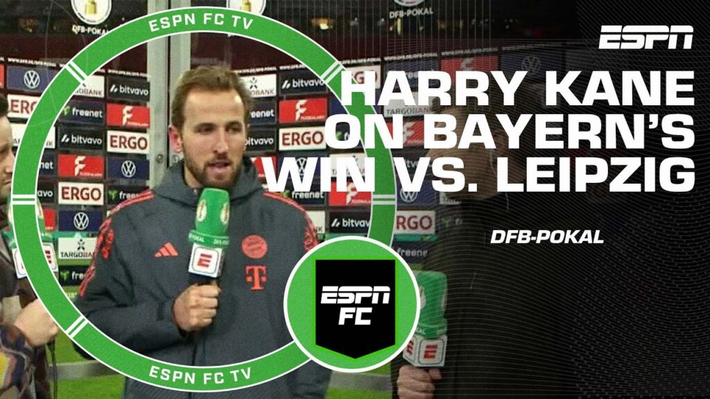 ‘REALLY BIG WIN!’ Harry Kane reacts to Bayern’s quarterfinal win vs. RB Leipzig | ESPN FC