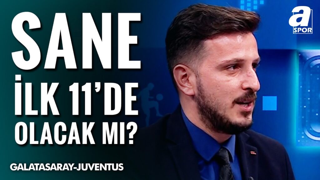 Leroy Sane, Galatasaray-Juventus Maçında İlk 11’de Mi? Emre Kaplan Canlı Yayında Açıkladı Leroy Sane, Galatasaray-Juventus Maçında İlk 11’de Mi? Emre Kaplan Canlı Yayında Açıkladı