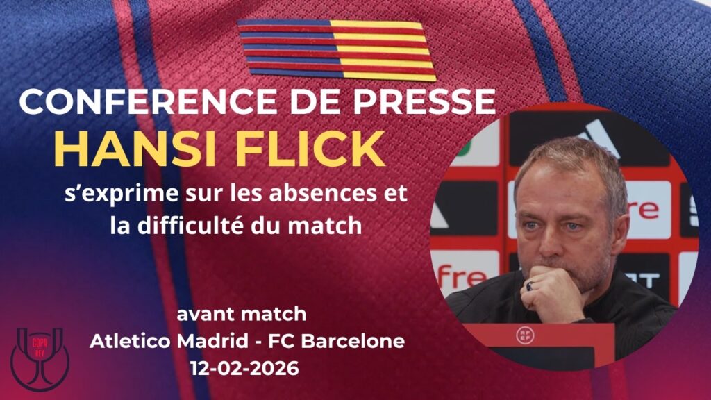 Conférence de presse Hansi Flick avant Barça – Atletico Madrid (Copa del Rey)