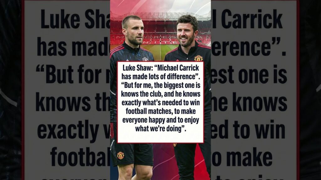 Luke Shaw: "Michael Carrick knows exactly what's needed to win" 🔴🏆