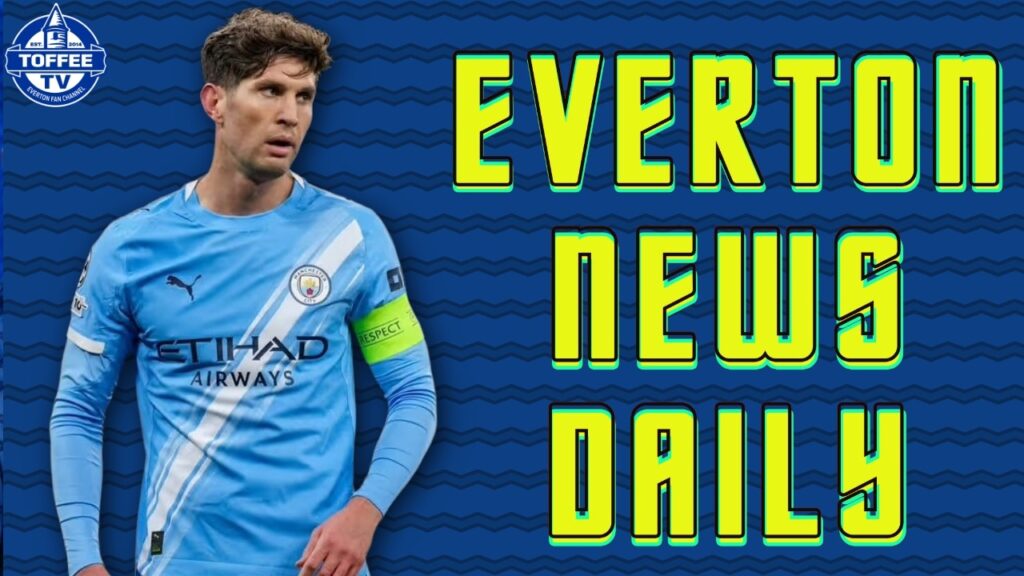 John Stones Linked With Toffees Return... | Everton News Daily