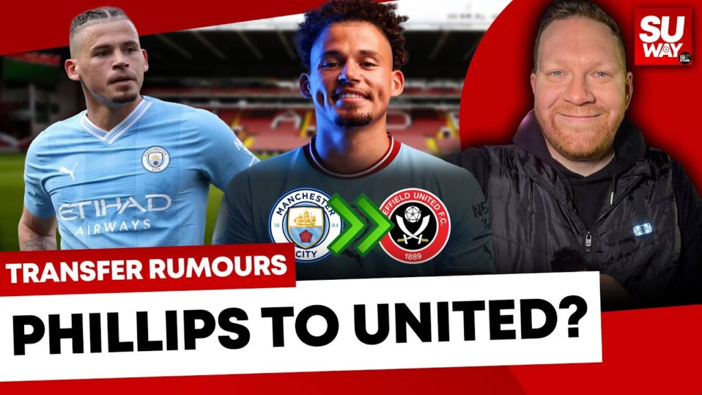 KALVIN PHILLIPS SHOCK LOAN MOVE: Sheffield United Transfer Rumour