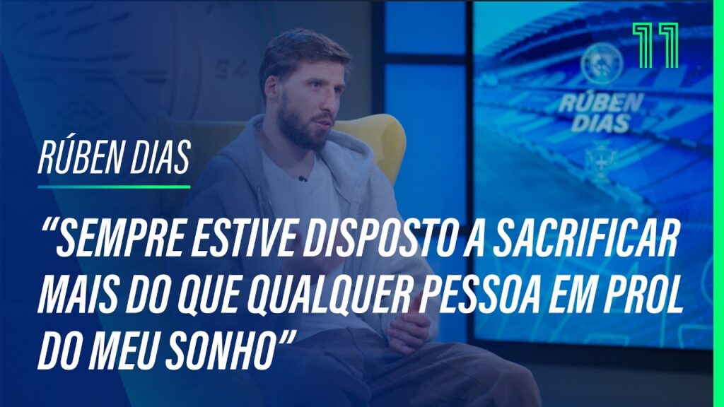 Rúben Dias: “Sempre estive disposto a sacrificar mais do que qualquer pessoa em prol do meu sonho”