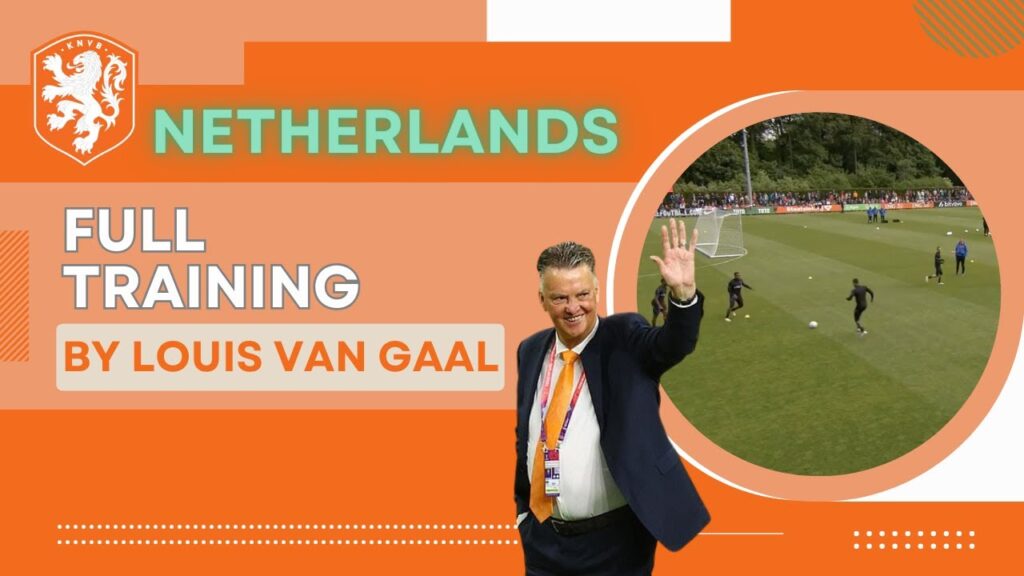 Netherlands - full training by Louis van Gaal