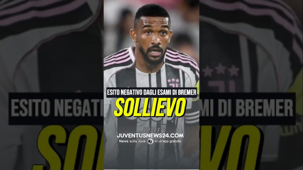 BREMER, ESITO ESAMI J-MEDICAL: NESSUNA LESIONE #juve #juventusnews24