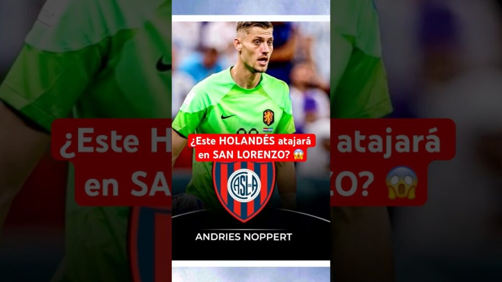 ¿Este HOLANDÉS atajará en SAN LORENZO? 😱| Arquero Noppert a #SanLorenzo #Futbol #Argentina