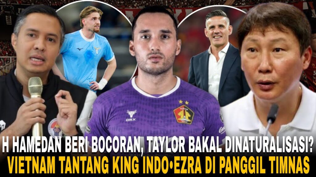 INFO A1+! Hamdan Hamedan Yakin Kenneth Taylor Mau Bela Indonesia•Vietnam Tantang Indo•Ezra dipanggil
