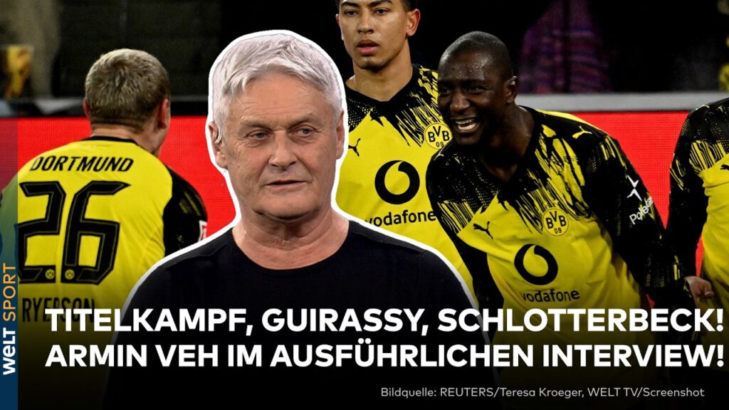 BUNDESLIGA: Titelkampf, Guirassy, Schlotterbeck! Armin Veh im großen Interview bei WELT TV