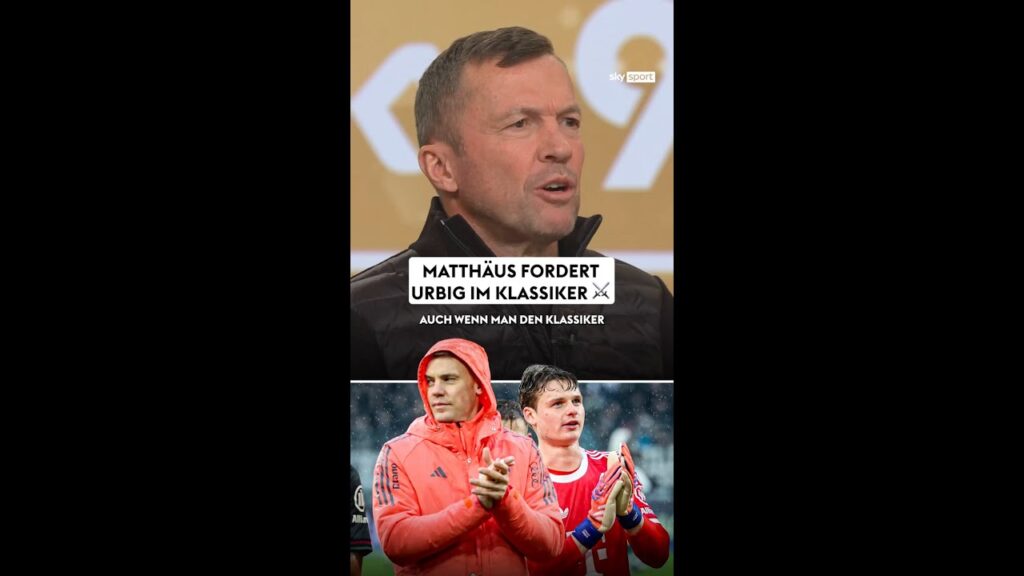 Matthäus fordert Urbig im Klassiker