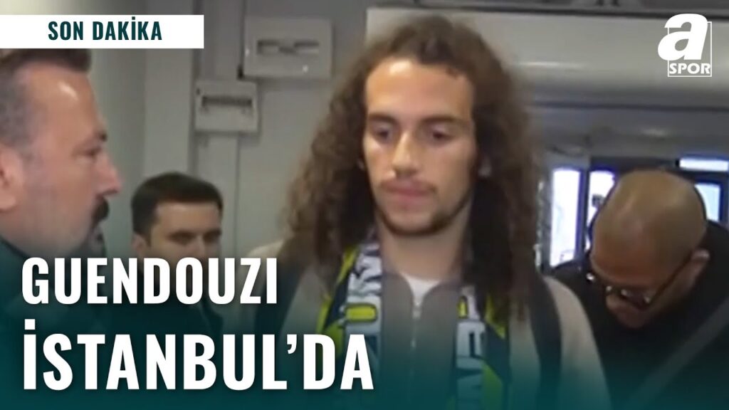 Fenerbahçe'nin Yeni Transferi Matteo Guendouzi İstanbul'da