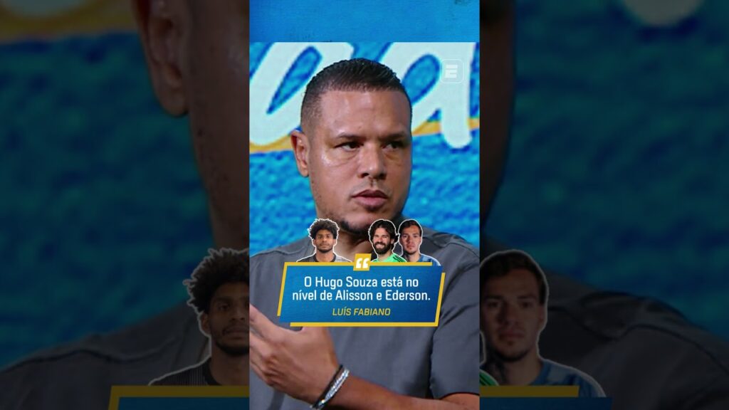 LUÍS FABIANO: 'HUGO SOUZA ESTÁ NO NÍVEL DE ALISSON E EDERSON' 🗣️ #shorts
