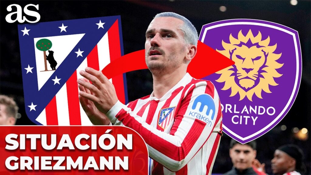 ASÍ esta la situación de GRIEZMANN y su FICHAJE por ORLANDO