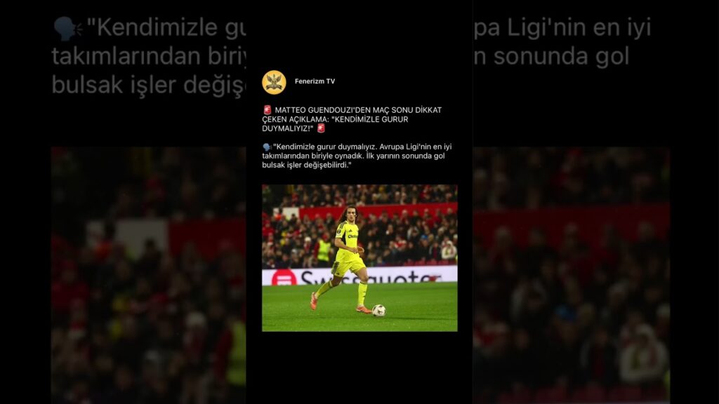 🚨MATTEO GUENDOUZI: KENDİMİZLE GURUR DUYMALIYIZ!" #fenerbahçe #guendouzi #shorts #futbol