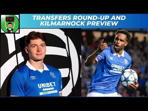 I'm on a Rangers Podcast Transfers and Kilmarnock Preview
