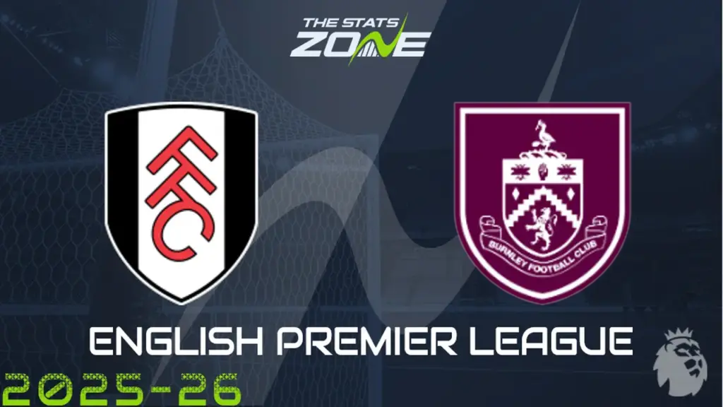 Fulham vs Burnley Preview: Team News & Prediction