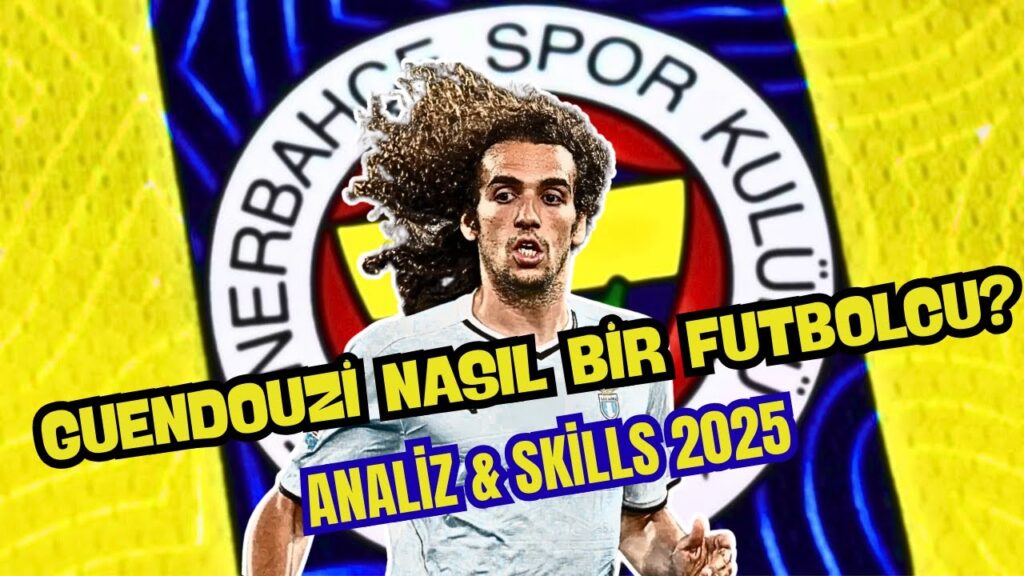 Matteo Guendouzi Analiz ve Skills 2025 | Guendouzi Kimdir? Nasıl Bir Oyuncu? | Guendouzi Fenerbahçe