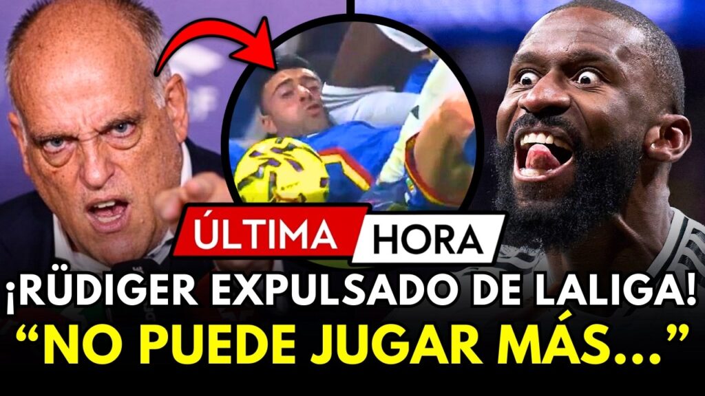 ESCÁNDALO TOTAL: LALIGA EXPULSA DE FORMA INDEFINIDA A RUDIGER TRAS BRUTAL AGRESION A DIEGO RICO ESCÁNDALO TOTAL: LALIGA EXPULSA DE FORMA INDEFINIDA A RUDIGER TRAS BRUTAL AGRESION A DIEGO RICO
