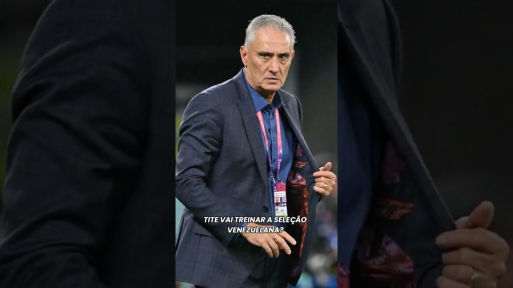 🚨 TITE VAI TREINAR A SELEÇÃO VENEZUELANA ?