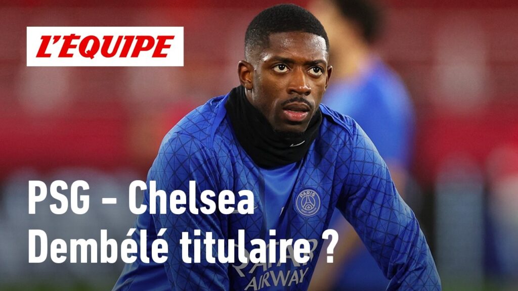 Ousmane Dembélé est-il indispensable pour le PSG face à Chelsea ?