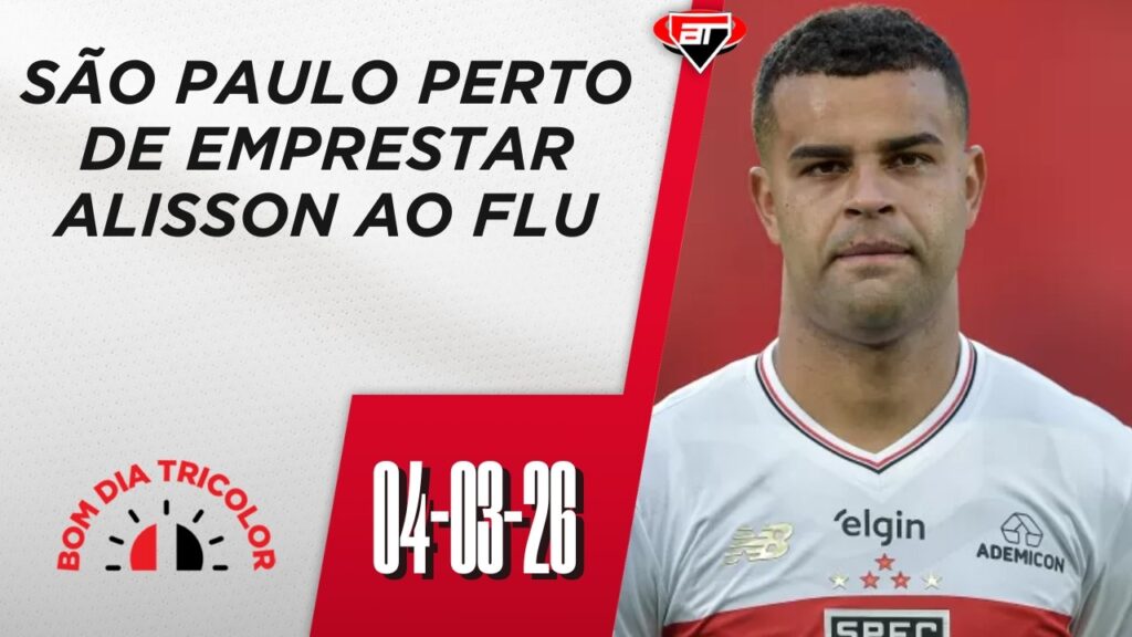São Paulo avança pelo empréstimo de Alisson ao Fluminense | Bom Dia Tricolor
