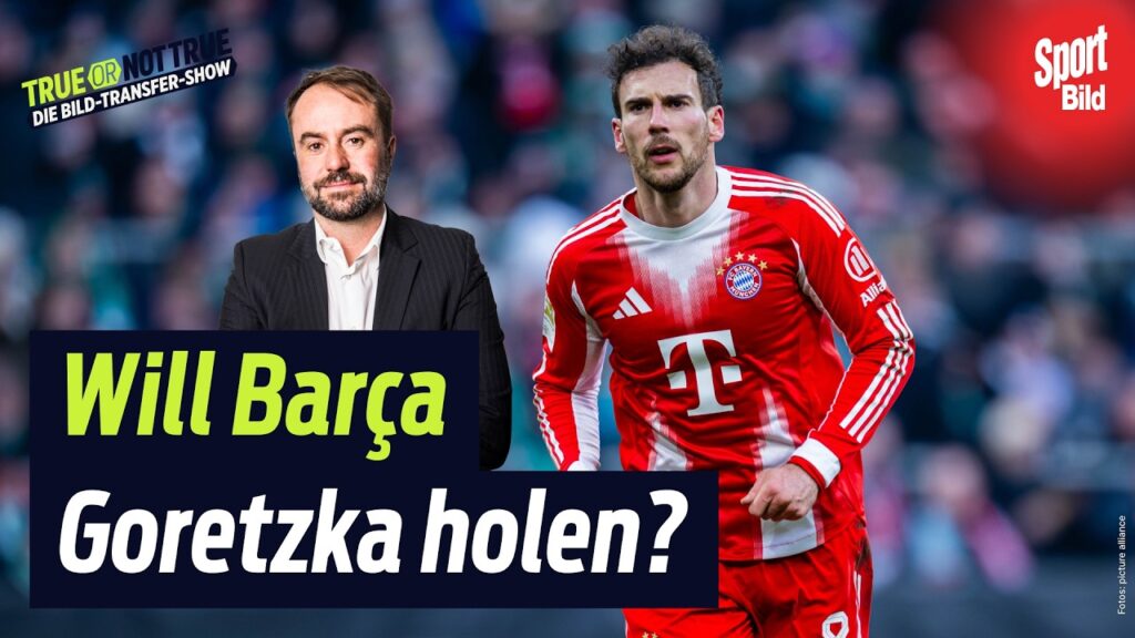 Leon Goretzka ist beim FC Barcelona im Gespräch? True or not True